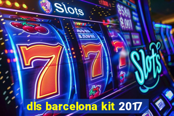 dls barcelona kit 2017